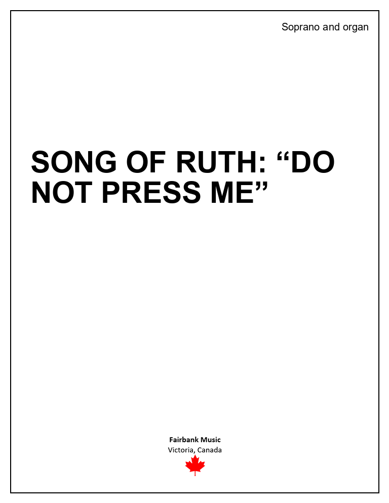 Song of Ruth: "Do not press me"